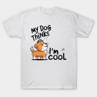 My dog thinks im cool T-Shirt